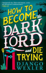 How to Become the Dark Lord and Die Trying, How to Become the Dark Lord and Die Trying