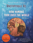 Unstoppable Us, Volume 1: How Humans Took Over the World, from the author of the multi-million bestselling Sapiens, Unstoppable Us, Volume 1: How Humans Took Over the World, from the author of the multi-million bestselling Sapiens