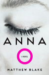 Anna O: A Novel, Anna O: A Novel