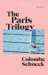 The Paris Trilogy: A Life in Three Stories, The Paris Trilogy: A Life in Three Stories