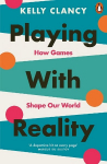 Playing with Reality: How Games Shape Our World