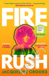 Fire Rush: SHORTLISTED FOR THE WOMENS PRIZE FOR FICTION 2023, Fire Rush: SHORTLISTED FOR THE WOMENS PRIZE FOR FICTION 2023