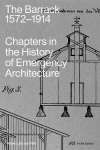 The Barrack, 1572-1914: Chapters in the History of Emergency Architecture, The Barrack, 1572-1914: Chapters in the History of Emergency Architecture