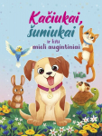 Kačiukai, &scaron;uniukai ir kiti mieli augintiniai