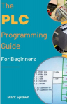 The PLC Programming Guide For Beginners, The PLC Programming Guide For Beginners