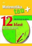 Matematika tau plius. Uždavinynas 12 kl.