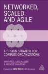 Networked, Scaled, and Agile: A Design Strategy for Complex Organizations