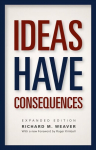 Ideas Have Consequences: Expanded Edition Enlarged edition