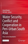 Water decurity, conflict and cooperation in peri-urban south Asia