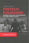 Fintech Founders: Inspiring Tales from the Entrepreneurs that are Changing Finance