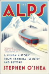 Alps: A Human History from Hannibal to Heidi and Beyond