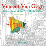 Vincent Van Gogh Art Colouring Book: Make Your Own Art Masterpiece New edition