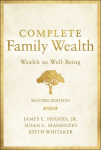 Complete Family Wealth - Wealth as Well-Being, 2nd Edition: Wealth as Well-Being 2nd Edition