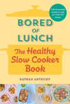 Bored of Lunch: The Healthy Slow Cooker Book: THE NUMBER ONE BESTSELLER