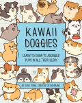 Kawaii Doggies: Learn to Draw over 100 Adorable Pups in All their Glory, Volume 7