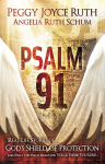 Psalm 91: Real-Life Stories of God's Shield of Protection and What This Psalm Means for You & Those You Love
