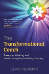 Transformational Coach: Free Your Thinking and Break Through to Coaching Mastery