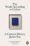World According to Colour: A Cultural History