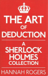 Art of Deduction: A Sherlock Holmes Collection