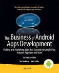 Business of Android Apps Development: Making and Marketing Apps that Succeed on Google Play, Amazon Appstore and More 2nd ed.