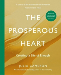 The Prosperous Heart: Creating a Life of Enough, The Prosperous Heart: Creating a Life of Enough