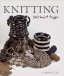 Knitting Stitch-led Design: Stitch-led Design