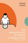 Unhappiness of Being a Single Man: Essential Stories