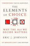 Elements of Choice: Why the Way We Decide Matters