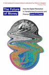 Future of Money: How the Digital Revolution Is Transforming Currencies and Finance