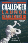 Challenger Launch Decision - Risky Technology, Culture, and Deviance at NASA, Enlarged Edition: Risky Technology, Culture, and Deviance at NASA, Enlarged Edition 2nd Enlarged ed.