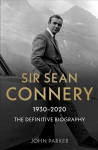 Sir Sean Connery - The Definitive Biography: 1930 - 2020