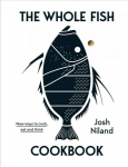 Whole Fish Cookbook: New ways to cook, eat and think Hardback