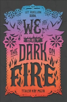 We Set the Dark on Fire