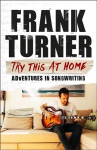 Try This At Home: Adventures in songwriting: THE Sunday Times Bestseller