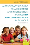 Best Practice Guide to Assessment and Intervention for Autism Spectrum Disorder in Schools, Second Edition 2nd Revised edition