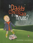 Is Daddy Coming Back in a Minute?: Explaining (sudden) death in words very young children can understand