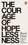 Courage of Hopelessness: Chronicles of a Year of Acting Dangerously