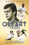 O'Leary Years: Football's Greatest Boom and Bust