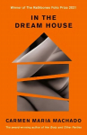 In the Dream House: Winner of The Rathbones Folio Prize 2021 Main