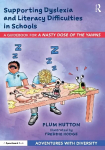 Supporting Dyslexia and Literacy Difficulties in Schools: A Guidebook for 'A Nasty Dose of the Yawns'