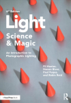 Light - Science & Magic: An Introduction to Photographic Lighting 6th edition