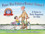 Have You Filled A Bucket Today?: A Guide to Daily Happiness for Kids: 10th Anniversary Edition 10th Anniversary ed.