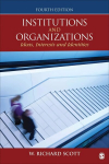 Institutions and Organizations: Ideas, Interests, and Identities 4th Revised edition