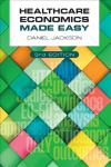 Healthcare Economics Made Easy, third edition 3rd Revised edition