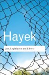 Law, Legislation and Liberty: A new statement of the liberal principles of justice and political economy