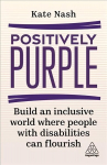 Positively Purple: Build an Inclusive World Where People with Disabilities Can Flourish