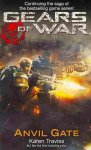 Gears Of War: Anvil Gate: Anvil Gate, Bk. 3, Gears Of War: Anvil Gate Anvil Gate