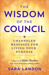 The Wisdom of The Council: Channelled Messages for Living Your Purpose