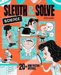 Sleuth & Solve: Science: 20plus Mind-Twisting Mysteries