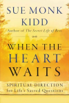 When The Heart Waits: Spiritual Direction For Life's
